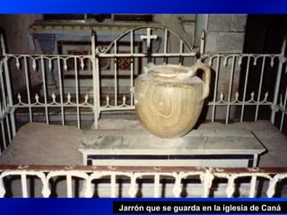 Jarrón que se guarda en la iglesia de Caná
 