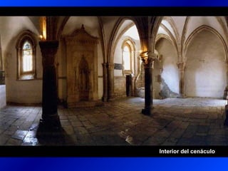 Interior del cenáculo
 