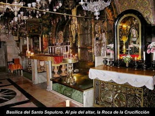 Basílica del Santo Sepulcro. Al pie del altar, la Roca de la Crucificción
 