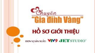 HỒ SƠ GIỚI THIỆU
ĐƠN VỊ SẢN XUẤT:
 