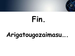 Fin. 
Arigatougozaimasu…. 
