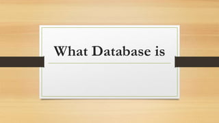 What Database is
 
