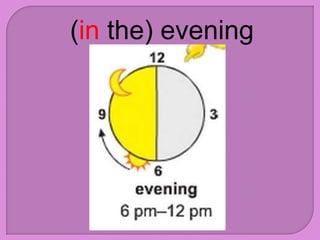 (in the) evening
 