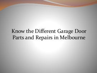 Know the Different Garage Door
Parts and Repairs in Melbourne
 