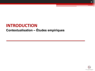 3
INTRODUCTION
Contextualisation – Études empiriques
 