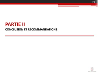 73
PARTIE II
CONCLUSION ET RECOMMANDATIONS
 