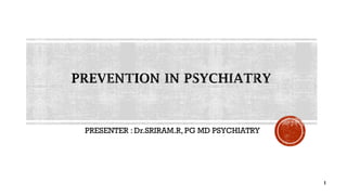 1
PRESENTER : Dr.SRIRAM.R, PG MD PSYCHIATRY
 