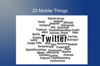 23 Mobile Things
 