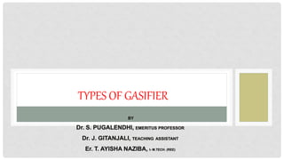 TYPES OF GASIFIER
 