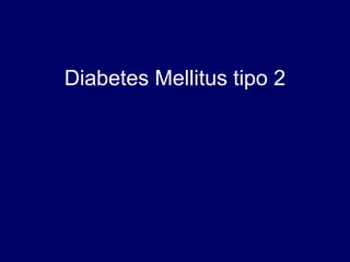 Diabetes Mellitus tipo 2
 
