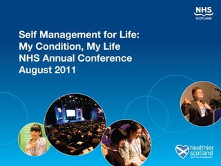 Self Management for Life:  My Condition, My Life NHS Annual Conference August 2011 