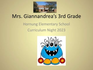 Mrs. Giannandrea’s 3rd Grade
Hornung Elementary School
Curriculum Night 2023
 