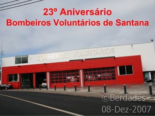 23º Aniversário Bombeiros Voluntários de Santana 