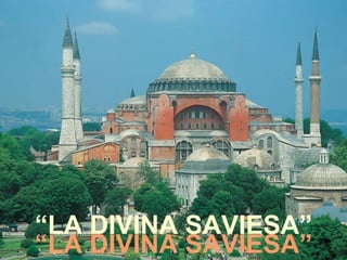 “ LA DIVINA SAVIESA” “ LA DIVINA SAVIESA” 
