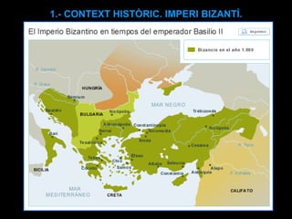 1.- CONTEXT HISTÒRIC. IMPERI BIZANTÍ. 