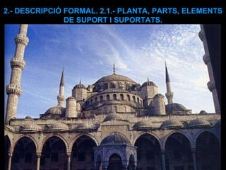 2.- DESCRIPCIÓ FORMAL. 2.1.- PLANTA, PARTS, ELEMENTS DE SUPORT I SUPORTATS. 