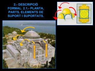2.- DESCRIPCIÓ FORMAL. 2.1.- PLANTA, PARTS, ELEMENTS DE SUPORT I SUPORTATS. 