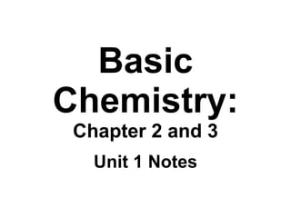 Basic Chemistry: Chapter 2 and 3 Unit 1 Notes 