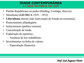 Partido Republicano no poder (Harding, Coolidge, Hoover). Moralismo ( LEI SECA  1919 – 1933). Liberalismo  interno (não intervenção do Estado na economia). Protecionismo alfandegário. Isolacionismo (política externa). Concentração de renda. Exploração de operários. Ausência de leis trabalhistas. Investimentos na bolsa de valores. Especulação financeira. 