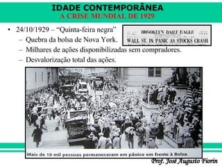 24/10/1929 – “Quinta-feira negra” Quebra da bolsa de Nova York. Milhares de ações disponibilizadas sem compradores. Desvalorização total das ações. 