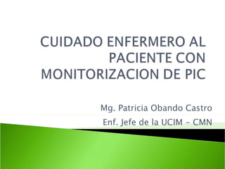 Mg. Patricia Obando Castro Enf. Jefe de la UCIM - CMN 