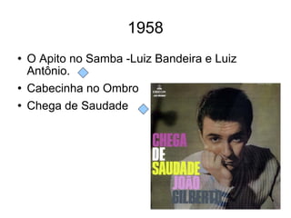 1958 O Apito no Samba -Luiz Bandeira e Luiz Antônio. Cabecinha no Ombro Chega de Saudade 
