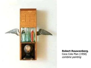 Robert Rauscenberg . Coca Cola Plan (1958) combine painting 