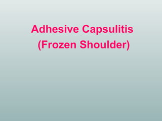Adhesive Capsulitis
(Frozen Shoulder)

 