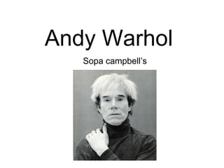 Andy Warhol
Sopa campbell’s
 