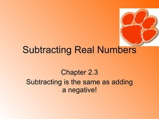 Subtracting Real Numbers Chapter 2.3 Subtracting is the same as adding a negative! 