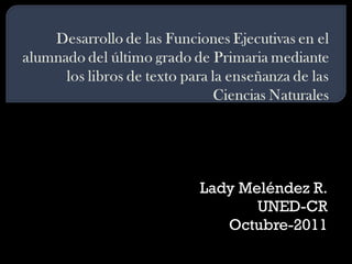 Lady Meléndez R. UNED-CR Octubre-2011 