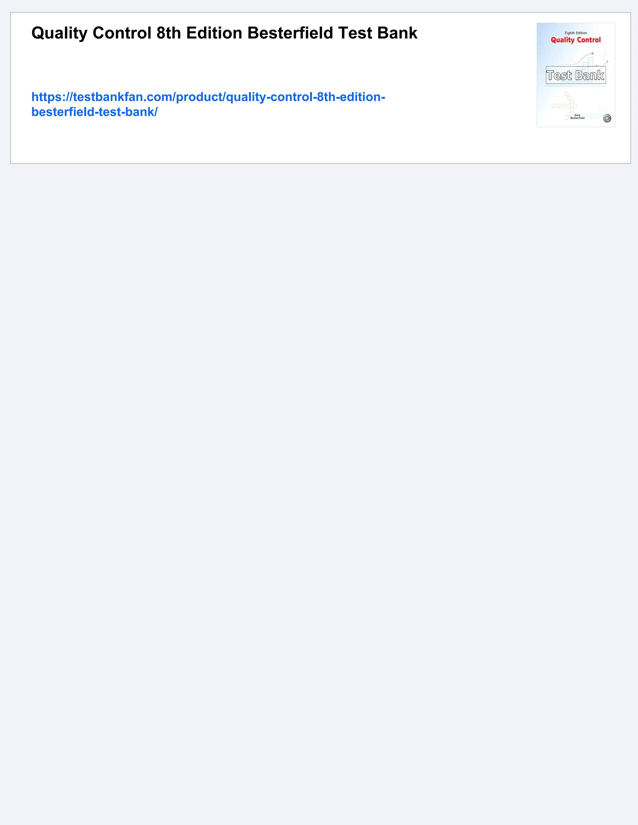 Quality Control 8th Edition Besterfield Test Bank
https://testbankfan.com/product/quality-control-8th-edition-
besterfield-test-bank/
 