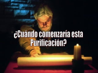 ¿Cuándo comenzaría esta Purificación? 