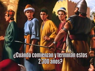 ¿Cuándo comienzan y terminan estos  2.300 años? 