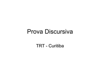 Prova Discursiva
TRT - Curitiba
 