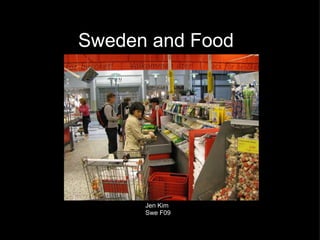 Sweden and Food Jen Kim Swe F09 