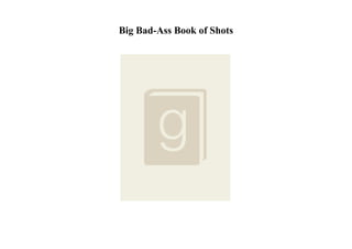 Big Bad-Ass Book of Shots
 