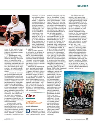 CULTURA
1947 / 23 DE FEBRERO DE 2014 67
mamá de Toto que le pone un
simple sándwich en su mochi-
la aunque él quisiera una gran
hamburguesa.
La propuesta de Conchi
León y Antonio Zúñiga en Me-
morias de dos hijos caracol se
centra en la sencillez de las
resoluciones escénicas y de las
situaciones dramáticas, en don-
de lo fundamental se convierte
en la profundidad de los senti-
mientos y las experiencias. El
resultado es una obra de gran
aliento.
La actuación de Memorias
de dos hijos caracol tiende a
la naturalidad, aun cuando los
actores también representan a
la mamá del otro. Con un chal o
una bolsa establecen serlo sin
necesidad de una sobrecarac-
terización. La ingenuidad que
define a los niños se manifiesta
en las preguntas que le hacen o
en los razonamientos a los que
llegan después de sus respues-
tas. Ambos son niños que no se
conforman, que quieren volar,
ser lo que son y que los de-
más los miren así. El poder de
la madre es innegable, pero las
fugas que ellos encuentran son
una gran liberación.
Los personajes, cuyo lu-
gar de origen son de los dos
extremos de México, dan una
sonoridad relevante al montaje,
ya que el yucateco y el norteño
son de una musicalidad radical-
mente diferente, y los actores
lo manejan a la perfección. Los
personajes se vuelven
aún más particulares
y de ahí se salta a lo
general. La diferencia
entre los individuos es
una de las realidades
fundamentales que
el poder hegemónico
intenta borrar, y par-
tiendo del lenguaje
se hace patente su
importancia. A los
pocos objetos que
aparecen se les da un
significado específi-
co. El reloj grande de
Coco, por ejemplo, es
el último regalo de su
padre, y los zapatos
que ella quisiera tener
son los que Toto pue-
de regalarle.
Tanto los niños (mayores
de ocho años, se señala en el
programa) como los adultos
que los acompañan pueden
compartir las vivencias de los
personajes, reírse de lo simple
y llorar por lo complejo de las
relaciones; resaltar los detalles
que sellan la infancia y las heri-
das que provocan.
Memorias de dos hijos ca-
racol, que se presenta sába-
dos y domingos en el Teatro
El Granero del Centro Cultural
del Bosque, es una visión de
la infancia cargada de ternu-
ra y comprensión. A pesar de
las dificultades, la amistad y el
amor filial prevalecen y corro-
boran que la vida está llena de
piedritas que golpean y tam-
bién hacen el camino. La ale-
gría de vivir y de aceptarse a
sí mismo es una de las tantas
impresiones que nos quedan al
salir del teatro.
Cine
“Las brujas
de Zugarramurdi”
JAVIER BETANCOURT
D
espués del atraco de
una pareja a un negocio
de compra-venta de oro
frente a la Plaza del Sol, donde
también participa el pequeño
hijo de uno de ellos, los asal-
tantes secuestran a un taxista
junto con su pasajero y huyen
hacia Francia con la promesa
de llevar al niño a la Disneylan-
dia de París; pero para cachon-
deos no hay que ir tan lejos: al
pasar por Zugarramurdi, pobla-
ción de Navarra, el grupo de
machines es atrapado por un
trío de brujas caníbales.
En el siglo XVII este po-
blado fue escenario de una
aparatosa quema de brujas,
según se menciona en la
entrevista de Columba Vértiz
al director Álex de la Iglesia
(Proceso 1945). Las brujas de
Zugarramurdi (Francia-España;
2013) revierte la historia, la
bruja es temible y admirable;
el abanico, como muestra la
secuencia de imágenes de
los créditos, va de los “Capri-
chos” de Goya a Frida Khalo
y la señora Merkel. Y entre el
terror y el arrobamiento hacia
lo femenino, los tipos sufren
todo tipo de torturas de estas
devoradoras de hombres.
Más misántropo que misó-
gino, De la Iglesia (El día de la
Bestia, 1995) no deja efigie social
en pie; en el mero centro
de Madrid (Plaza del Sol)
un soldado de plomo
(Mario Casas) y un Cris-
to coronado de espinas
(Hugo Silva) disparan
con ametralladora; el
pretexto son el paro y la
persecución legal de la
exesposa de Hugo. En-
tre policías y ladrones,
viejos o jóvenes, no hay
hombre a la altura de
las circunstancias; la
guerra entre los sexos
es inevitable, el eterno
femenino se hace
cargo de lo importante
de la vida, a la mujer
no le queda otra más
que hacerse bruja y
usar la escoba como
falo. El trío de brujas,
abuela (Terele Pávez),
hija (Carmen Maura) y
nieta (Carolina Bang),
habla de una cadena
que se perpetúa por
necesidad.
Más allá del discurso
político y de la referencia a
una cierta antropología cultural
sobre ritos paganos, el culto a
la Gran Diosa y a la Venus de
Willendorf, Las brujas de Zuga-
rramurdi organiza un carnaval
donde se vale todo y la imagi-
nación no escatima su vuelo.
Comienza como una road
picture, con persecuciones
propias del cine estadunidense
que evoluciona hacia la farsa,
una muy negra con cajas de
sorpresas, espejos y laberintos
conceptuales; hablar de gran
guiñol sale sobrando porque la
tradición del barroco español
da para esto y más.
Hay que hacer a un lado
prejuicios y escrúpulos para
acompañar al vasco Álex de
la Iglesia por fantasías primiti-
vas de laberintos de intestino
grueso, excusados con ojo y
mano que agarra el culo, domi-
nadoras con escoba, madres
descomunales que tragan por
la boca y expulsan al bebé por
el ano. Quizá el director no aca-
ba por exorcizar su temor a la
castración y a ser devorado por
la mujer, pero sí que se arma un
aquelarre fascinante.
Obra de gran aliento
Imaginación desbordante
 