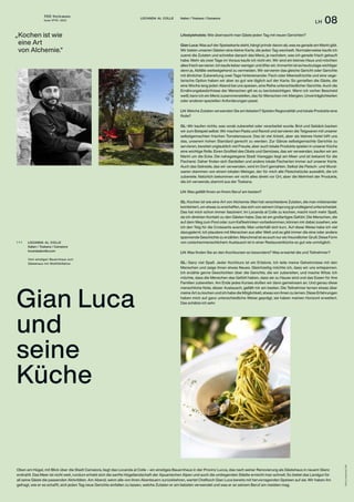 THE Stylemate
Issue No 01 | 2023
LH 08
Fotos:
Locanda
al
Colle
Oben am Hügel, mit Blick über die Stadt Camaiore, liegt das Locanda al Colle – ein einstiges Bauernhaus in der Provinz Lucca, das nach seiner Renovierung als Gästehaus in neuem Glanz
erstrahlt. Das Meer ist nicht weit, rundum erhebt sich die sanfte Hügellandschaft der Apuanischen Alpen und auch die umliegenden Städte erreicht man schnell. So bietet das Landgut für
all seine Gäste die passenden Aktivitäten. Am Abend, wenn alle von ihren Abenteuern zurückkehren, wartet Chefkoch Gian Luca bereits mit hervorragenden Speisen auf sie. Wir haben ihn
gefragt, wie er es schafft, sich jeden Tag neue Gerichte einfallen zu lassen, welche Zutaten er am liebsten verwendet und was er an seinem Beruf am meisten mag.
LOCANDA AL COLLE
Italien / Toskana / Camaiore
locandaalcolle.com
Vom einstigen Bauernhaus zum
Gästehaus mit Wohlfühlfaktor.
( + )
Lifestylehotels: Wie überrascht man Gäste jeden Tag mit neuen Gerichten?
Gian Luca: Was auf der Speisekarte steht, hängt primär davon ab, was es gerade am Markt gibt.
Wir bieten unseren Gästen eine kleine Karte, die jeden Tag wechselt. Normalerweise kaufe ich
zuerst die Zutaten und schreibe danach das Menü, je nachdem, was ich gerade frisch gekauft
habe. Mehr als zwei Tage im Voraus kaufe ich nicht ein. Wir sind ein kleines Haus und möchten
alles frisch servieren. Ich kaufe lieber weniger und öfter ein. Immerhin ist es heutzutage wichtiger
denn je, Abfälle weitestgehend zu vermeiden. Wir servieren das gleiche Gericht oder Gerichte
mit ähnlicher Zubereitung zwei Tage hintereinander. Fisch oder Meeresfrüchte und eine vege-
tarische Option haben wir aber so gut wie täglich auf der Karte. So genießen die Gäste, die
eine Woche lang jeden Abend bei uns speisen, eine Reihe unterschiedlicher Gerichte. Auch die
Ernährungsbedürfnisse der Menschen gilt es zu berücksichtigen. Wenn ich vorher Bescheid
weiß, kann ich ein Menü zusammenstellen, das für Menschen mit Allergien, Unverträglichkeiten
oder anderen speziellen Anforderungen passt.
LH: Welche Zutaten verwenden Sie am liebsten? Spielen Regionalität und lokale Produkte eine
Rolle?
GL: Wir kaufen nichts, was vorab zubereitet oder verarbeitet wurde. Brot und Gebäck backen
wir zum Beispiel selbst. Wir machen Pasta und Ravioli und servieren die Teigwaren mit unserer
selbstgemachten frischen Tomatensauce. Das ist viel Arbeit, aber als kleines Hotel hilft uns
das, unserem hohen Standard gerecht zu werden. Zur Gänze selbstgemachte Gerichte zu
servieren, bereitet unglaublich viel Freude, aber auch lokale Produkte spielen in unserer Küche
eine wichtige Rolle. Einen Großteil des Obsts und Gemüses, das wir verwenden, kaufen wir am
Markt um die Ecke. Die nahegelegene Stadt Viareggio liegt am Meer und ist bekannt für die
Fischerei. Daher finden sich Sardellen und andere lokale Fischarten immer auf unserer Karte.
Auch das Getreide, das wir verwenden, wird im Dorf gemahlen. Selbst die Fleisch- und Wurst-
waren stammen von einem lokalen Metzger, der für mich alle Fleischstücke auswählt, die ich
zubereite. Natürlich bekommen wir nicht alles direkt vor Ort, aber die Mehrheit der Produkte,
die ich verwende, stammt aus der Toskana.
LH: Was gefällt Ihnen an Ihrem Beruf am besten?
GL: Kochen ist wie eine Art von Alchemie. Man hat verschiedene Zutaten, die man miteinander
kombiniert, um etwas zu erschaffen, das sich von seinem Ursprung grundlegend unterscheidet.
Das hat mich schon immer fasziniert. Im Locanda al Colle zu kochen, macht noch mehr Spaß,
da ich direkten Kontakt zu den Gästen habe. Das ist ein großartiges Gefühl. Die Menschen, die
auf dem Weg zum Pool oder zum Kaffeetrinken vorbeikommen, können mir dabei zusehen, wie
ich den Teig für die Croissants ausrolle. Man unterhält sich kurz. Auf diese Weise habe ich viel
dazugelernt. Ich plaudere mit Menschen aus aller Welt und es gibt immer die eine oder andere
spannende Geschichte zu erzählen. Manchmal ist es auch nur ein freundlicher Gruß. Diese Form
von zwischenmenschlichem Austausch ist in einer Restaurantküche so gut wie unmöglich.
LH: Was finden Sie an den Kochkursen so besonders? Was erwartet die und Teilnehmer?
GL: Ganz viel Spaß. Jeder Kochkurs ist ein Erlebnis. Ich teile meine Geheimnisse mit den
Menschen und zeige ihnen etwas Neues. Gleichzeitig möchte ich, dass wir uns entspannen.
Ich erzähle gerne Geschichten über die Gerichte, die wir zubereiten, und mache Witze. Ich
möchte, dass die Menschen das Gefühl haben, dass sie zu Hause sind und das Essen für ihre
Familien zubereiten. Am Ende jedes Kurses stoßen wir dann gemeinsam an. Und genau diese
menschliche Note, dieser Austausch, gefällt mir am besten. Die Teilnehmer lernen etwas über
meine Art zu kochen und ich habe die Möglichkeit, etwas von ihnen zu lernen. Diese Erfahrungen
haben mich auf ganz unterschiedliche Weise geprägt, sie haben meinen Horizont erweitert.
Das schätze ich sehr.
LOCANDA AL COLLE Italien / Toskana / Camaiore
Gian Luca
und
seine
Küche
Kochen ist wie
eine Art
von Alchemie.“
„
 