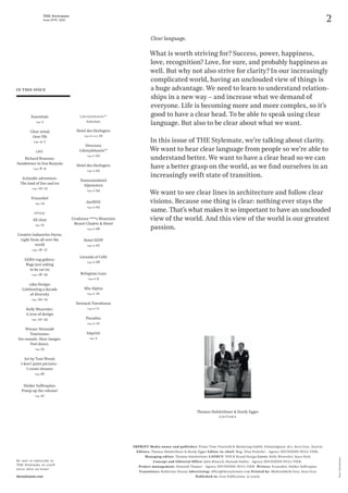2
THE Stylemate
Issue No 01 | 2023
Photo:
Heldentheater
IN THIS ISSUE
IMPRINT Media owner and publisher: Prime Time Touristik & Marketing GmbH, Schmiedgasse 38/1, 8010 Graz, Austria
Editors: Thomas Holzleithner & Hardy Egger Editor-in-chief: Mag. Nina Prehofer - Agency NEUNZEHN-NULL-VIER-
Managing editor: Thomas Holzleithner LAYOUT: VON K Brand Design Cover: Kelly Wearstler/ Joyce Park
Concept and Editorial Office: Julia Rinesch, Hannah Stefitz - Agency NEUNZEHN-NULL-VIER-
Project management: Dominik Thamer - Agency NEUNZEHN-NULL-VIER- Writers: Franzobel, Helder Suffenplan
Translators: Katherine Nussey Advertising: office@thestylemate.com Printed by: Medienfabrik Graz, 8020 Graz
Published in: Graz Publication: 3x yearly
Be sure to subscribe to
THE Stylemate so you'll
never miss an issue!
thestylemate.com
What is worth striving for? Success, power, happiness,
love, recognition? Love, for sure, and probably happiness as
well. But why not also strive for clarity? In our increasingly
complicated world, having an unclouded view of things is
a huge advantage. We need to learn to understand relation-
ships in a new way – and increase what we demand of
everyone. Life is becoming more and more complex, so it’s
good to have a clear head. To be able to speak using clear
language. But also to be clear about what we want.
In this issue of THE Stylemate, we’re talking about clarity.
We want to hear clear language from people so we’re able to
understand better. We want to have a clear head so we can
have a better grasp on the world, as we find ourselves in an
increasingly swift state of transition.
We want to see clear lines in architecture and follow clear
visions. Because one thing is clear: nothing ever stays the
same. That’s what makes it so important to have an unclouded
view of the world. And this view of the world is our greatest
passion.
Clear language.
Essentials
Page 3
Clear mind,
clear life
Pages 4–7
LIFE:
Richard Branson:
Sundowner in Son Banyola
Pages 8–9
Icelandic adventure:
The land of fire and ice
Pages 10–13
Franzobel
Page 14
STYLE:
All clear
Page 15
Creative Industries Styria:
Light from all over the
world
Pages 16–17
GEBA rug gallery:
Rugs just asking
to be sat on
Pages 18–19
13&9 Design:
Celebrating a decade
of diversity
Pages 20–21
Kelly Wearstler:
A icon of design
Pages 22–24
Wiener Neustadt
Tourismus:
See sounds. Hear images.
Feel dance.
Page 25
Art by Tom Wenzl:
I don’t paint pictures –
I create dreams
Page 26
Helder Suffenplan:
Pump up the volume!
Page 27
Lifestylehotels™
Selection:
Hotel des Horlogers
Page LH-Cover 01
Directory
Lifestylehotels™
Page LH 02
Hotel des Horlogers
Page LH 03
Panoramahotel
Alpenstern
Page LH 04
dasMAX
Page LH 05
Gradonna ****s Mountain
Resort Chalets & Hotel
Page LH 06
Hotel SEPP
Page LH 07
Locanda al Colle
Page LH 08
Refugium Lunz
Page LH 9
Mia Alpina
Page LH 10
Steinach Townhouse
Page LH 11
Puradies
Page LH 12
Imprint
Page 2
Thomas Holzleithner & Hardy Egger
E D I T O R S
 
