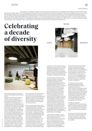 21
THE Stylemate
Issue No 01 | 2023
You’re celebrating an anniversary this year.
What have been the highs and lows of the last
decade?
Anastasija Lesjak: Since we started the
company in 2013, our approach has
been to constantly search for what’s real
and beautiful, but indeed also what’s
extraordinary and unconventional, so as
to design products with added value, or as
we poetically call it, with a soul. To design
products that are as flexible, transformable
and reusable as possible, we consider
diversity and integrate several disciplines
into our working processes, which is also
reflected in our long-standing access to
series production. Maintaining this access
for a decade with the same development
and production partners is a valuable
feature of our company, but at the same
time has been a constant challenge. That
was the case for almost all new products,
but we built on our tendency towards
perseverance paired with a certain sense
of lightness so that we didn’t lose the joy
of developing, even on tricky projects.
Looking back, I feel extremely grateful
				 TEN YEARS AGO, PRODUCT DESIGN STUDIO 13&9 DESIGN INITIATED A COLLABORATION BETWEEN DESIGN, SCIENCE AND
ART FOR THE FIRST TIME AT NEW YORK DESIGN WEEK, WITH THE INTENTION OF FINDING NEW CREATIVE SOLUTIONS THROUGH A HOLISTIC, TRANS-
DISCIPLINARY APPROACH. 13&9 DESIGN WORKS ON PROJECTS AROUND THE WORLD AND WAS FOUNDED IN GRAZ BY ARCHITECTS MARTIN LESJAK
(CO-FOUNDER AND MANAGING DIRECTOR OF ARCHITECTURAL FIRM INNOCAD) AND DR ANASTASIJA LESJAK. THE TEAM CREATES COLLECTIONS OF
PRODUCTS IN COLLABORATION WITH SPECIALIST PARTNERS – ALL THE WAY FROM CONCEPT THROUGH TO PRODUCTION – IN THE FIELDS OF LIGHT-
ING, FURNITURE, FLOOR COVERINGS, ACCESSORIES, EXHIBITIONS AND SOUND DESIGN, AND ALSO HAS ITS OWN LABEL. ON THE OCCASION OF THEIR
ANNIVERSARY, THE FOUNDERS TAKE A LOOK BACK AT THE CREATIVE PROCESS AND THEIR DIVERSE PROJECTS.
that we’ve been able to work in a holistic
way and that we’ve now been able to
evolve into an international design studio
alongside our partners. At this point, I’d
also like to express my sincere thanks to
all of our colleagues and partners that
we’ve had the pleasure of working with
over the last ten years!
What is one of your favourite projects that
you’ve developed together in the last decade?
Anastasija Lesjak: When I look back,
I don’t really have one project that stands
out more than the others. The reason
for that is that we support each develop-
ment with the corresponding planning,
infrastructure, production and communi-
cation, and consider all parameters
so that we can ultimately focus on
the creative heart of the project. At the
start, it obviously wasn’t always clear
if something would be “relevant”, no
matter how innovative the idea was.
Our work also usually involves a group of
contributors and from my perspective,
the more open and profound the people
in the team were, the rounder and more
beautiful the overall result was. This gives
me hope that interpersonal essence is
an important ingredient and cannot be
substituted in the product development
process. To finish, I must admit that I find
the projects centring around health and
well-being to be particularly interesting.
Anastasija, you have a very diverse and
impressive background. How do you bridge
the gap between science and design?
Anastasija Lesjak: When learning,
researching and designing, my existing
knowledge combines with new ideas.
During the creative process, my expertise
from the medical field often acts as a
connector in the case of multidiscipli-
nary collaborations, for example on
the ScienceDesignLab with Professor
Richard Taylor from the University of
Oregon/Fractals Research and with
his expert psychology team from the
University of Wales. Together, we pursue
the development of design concepts and
product applications that are based on
scientific findings on reducing stress
in the built environment, and that are
intended for modern working environ-
ments and healthcare and educational
establishments in particular. If anyone
wants to delve into the topic further, I
would suggest reading the Aesthetics and
Psychological Effects of Fractal Based
Design study, which was published in the
journal Frontiers in Psychology.
13&9 Design focuses on holistic concepts.
What is the process for these concepts and
how do you remain innovative?
Martin Lesjak: On the one hand, holistic
access is quite naturally a result of
the diverse backgrounds of our team:
architecture, interior design, product
design, fashion and music, paired with
a research-based working process
supported by scientific collaborations.
On the other hand, we have developed
a holistic working philosophy and
strategy that relies on several pillars.
This places people’s critical requirements
front and centre, at the same time as
being responsible towards society and
the environment, and seeks to find
answers to the social challenges of our
time. As soon as a concept aligns with
this approach, we see it as innovative,
because it also generates added value
on top of its original use.
Your approach to work encourages
environmentally friendly concepts.
How do you find small, local producers
to support your production?
Martin Lesjak: Our sustainability strategy
aims to consider the principles of the
circular economy and sourcing materials
and producing locally from the very begin-
ning, and extends all the way through
to packaging and shipping efficiencies.
Thanks to this early focus, we often
have the opportunity to collaborate
with smaller, local producers without
succumbing to price pressure.
Anything else to finish off?
Anastasija Lesjak: The wonderful thing
about this anniversary for me is actually
that I’ve been able to build 13&9 Design
with my husband Martin. It’s a personal
point, but it’s part of how I look back on
it all.
Martin Lesjak: A lot of the work carried
out by 13&9 is a brilliant example of the
fact that creativity and commitment
can make it possible to achieve social,
environmental and economically viable
sustainability.
ADVERTORIAL
Celebrating
a decade
of diversity 13&9
WITH
DESIGN
Photos:
Paul
Ott,
Tonu
Tunnel
 