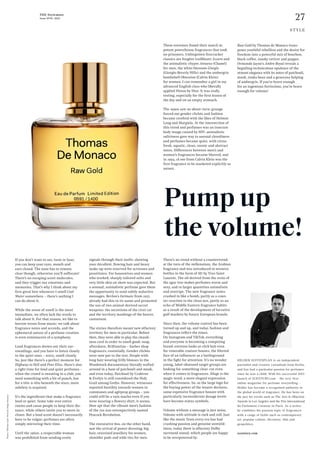 27
THE Stylemate
Issue No 01 | 2023
scentury.com
HELDER SUFFENPLAN is an independent
journalist and creative consultant from Berlin,
and has had a particular passion for perfumes
since he was a child. With his successful 2013
launch of SCENTURY.com – the very first
online mag­
azine for perfume storytelling –
Helder has become a recognised authority in
the global world of fragrance. He has been on
the jury for events such as The Arts & Olfaction
Awards in Los Angeles and the Prix Inter­
national
du Parfumeur Créateur in Paris. As a writer,
he combines his passion topic of fragrances
with a range of fields such as contemporary
art, popular culture, literature, film and
geopolitics.
STYLE
If you don’t want to see, taste or hear,
you can keep your eyes, mouth and
ears closed. The nose has to remain
clear though, otherwise you’ll suffocate!
There’s no escaping scent molecules,
and they trigger our emotions and
memories. That’s why I think about my
first great love whenever I smell Cool
Water somewhere – there’s nothing I
can do about it.
While the sense of smell is the most
immediate, we often lack the words to
talk about it. For that reason, we like to
borrow terms from music: we talk about
fragrance notes and accords, and the
ephemeral nature of a perfume creation
is even reminiscent of a symphony.
Loud fragrances drown out their sur-
roundings, and you have to listen closely
to the quiet ones – sorry, smell closely.
So, just like there’s a perfect moment for
Highway to Hell and Pour Elise, there’s also
a right time for loud and quiet perfumes –
when the crowd is sweating in a club, you
need something with a bit of punch, but
for a tête-à-tête beneath the stars, more
subtlety is required.
It’s the ingredients that make a fragrance
loud or quiet. Some take over entire
rooms and cause people to keep their dis-
tance, while others invite you to move in
closer. But a loud scent doesn’t necessarily
have to be vulgar; perfumes are often
simply mirroring their time.
Until the 1960s, a respectable woman
was prohibited from sending erotic
signals through their outfit; showing
your décolleté, flowing hair and heavy
make-up were reserved for actresses and
prostitutes. For housewives and women
who worked, sharply tailored suits and
very little skin on show was expected. But
a sensual, animalistic perfume gave them
the opportunity to send subtly seductive
messages. Revlon’s Intimate from 1955
already had this in its name and promoted
the use of two animal-derived secret
weapons: the secretions of the civet cat
and the territory markings of the beaver,
castoreum.
The sixties therefore meant new olfactory
territory for men in particular. Before
then, they were able to play the cleanli-
ness card in order to smell good: soap,
aftershave, Brilliantine – barber shop
fragrances, essentially. Gender clichés
were now put to the test. People with
long hair wearing frilly blouses in the
Woodstock documentary literally wafted
around in a haze of patchouli and musk,
and even today, Patchouli by Crabtree
& Evelyn is still considered the Holy
Grail among Goths. However, witnesses
reported hostility towards women in
communes and agitprop groups – you
could still be a vain macho even if you
were wearing a flowery shirt, it seems.
How apt that the vibrant men’s fashion
of the 70s was retrospectively named
Peacock Revolution.
The restorative 80s, on the other hand,
saw the arrival of power dressing: big
hair, oversized jewellery for women,
shoulder pads and wide ties for men.
These extremes found their match in
potent powerhouse fragrances that took
no prisoners. Unforgotten firecracker
classics are fougère trailblazer Azzaro and
the animalistic chypre Antaeus (Chanel)
for men, the white blossom Giorgio
(Giorgio Beverly Hills) and the ambergris
bombshell Obsession (Calvin Klein)
for women. I can remember a girl in my
advanced English class who liberally
applied Poison by Dior. It was really
testing, especially for the first lesson of
the day and on an empty stomach.
The 1990s saw an about-turn: grunge
forced out gender clichés and fashion
became cerebral with the likes of Helmut
Lang and Margiela. At the intersection of
this trend and perfumes was an insecure
body image caused by HIV: animalistic
sultriness gave way to asexual cleanliness
and perfumes became quiet, with citrus
fresh, aquatic, clean, ozonic and abstract
notes. Differences between men’s and
women’s fragrances became blurred, and
in 1994, ck one from Calvin Klein was the
first fragrance to be marketed explicitly as
unisex.
There’s no trend without a countertrend:
at the turn of the millennium, the Arabian
fragrance oud was introduced to western
bottles in the form of M7 by Yves Saint
Laurent. The oil derived from the resin of
the agar tree makes perfumes warm and
sexy, and in larger quantities animalistic
and overripe. The new fragrance notes
crashed in like a bomb, partly as a coun-
ter-reaction to the clean 90s, partly as an
echo of Middle Eastern fragrance habits
as a result of the development of lucrative
gulf markets by luxury European brands.
Since then, the volume control has been
turned up and up, and today, fashion and
fragrances reflect the times.
On Instagram and TikTok, everything
and everyone is becoming a competing
brand: extreme looks as click bait even
for venerable couture houses, the filtered
face of an influencer as a battleground
in the fight for attention. It’s no wonder
young, label-obsessed target groups are
looking for something clear-cut even
when it comes to fragrances. Silage is the
magic word, a more elegant expression
for effectiveness. So, as the large logo for
the buying power of the wearer declares,
some expensive fragrance houses with
particularly inconsiderate dosage levels
have become status symbols.
Volume without a message is just noise.
Volume with attitude is rock and roll. Just
like the music from every era has had
crashing passion and genuine unwield-
iness, today there is olfactory Dolby
surround sound, which people are happy
to be overpowered by.
Pump up
the volume!
Raw Gold by Thomas de Monaco trans-
poses youthful rebellion and the desire for
freedom into a powerful mix of bourbon,
black coffee, smoky vetiver and pepper.
Ormonde Jayne’s Ambre Royal reveals a
beguiling technicolour opulence of the
utmost elegance with its notes of patchouli,
musk, tonka bean and a generous helping
of ambergris. If you’re brave enough
for an ingenious fortissimo, you’re brave
enough for volume!
Photos:
TDM
Raw
Gold
/
Portrait:
Holger
Homann
 