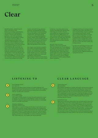 6
THE Stylemate
Issue No 01 | 2023
MINDFULNESS, SPIRITUALITY
AND LISTENING TIPS
Podcasts are booming, especially those
that remind us to do something for
ourselves. Former monk and author
Jay Shetty is one of the most famous
life coaches to be spreading his wisdom
via a podcast. And successfully so.
Among his guests are celebs such as
Alicia Keys, Khloe Kardashian and Drew
Barrymore. If you’re already part of his
Genius programme, you can look forward
to receiving new input for your own
well-being every day. Admittedly, you
have to want it, but if you put cynicism
aside and commit yourself to it, you can
really gain something for yourself. After
all, who doesn’t want to be their best self?
As Jay Shetty says, “your best self mani-
fests itself in kindness, creativity, success,
love, abundance, optimism and purpose.”
As soon as you recognise how caring,
creative, successful, loving, abundant,
optimistic and purposeful life can be,
there will no longer be anything holding
you back. He promises that something
“unbelievable” will happen during
his Genius workshops and meditation
sessions. People will be changed from
the inside out, disbelief will become belief,
failure will become success and a lack of
direction will become goal focus. It’s a
huge promise, but millions of people
follow him and listen to him every day.
Alex Cooper is also fortunate enough to
have millions of predominantly female
listeners. In her podcast Call Her Daddy,
you get a mix of advice that’s useful no
matter whether you’re in a relationship
or not, and can enjoy funny stories and
contributions from listeners.
Often, Cooper’s content is on the comical
side, with crazy stories that tend to revolve
C L E A R L A N G U A G E
L I S T E N I N G T O
ON PURPOSE WITH
JAY SHETTY
His name is Jay Shetty, and his purpose is to make wisdom go viral.
He’s fortunate to have fascinating conversations with the most insightful
people in the world, and on his podcast, he shares those conversations
with you. Live life today on purpose.
ALEX COOPER’S
CALL HER DADDY
Alex Cooper’s Call Her Daddy is the most listened to podcast by women
on Spotify. In a world prone to snap judgment, Cooper cuts through
the bullshit, asking the questions you want the answers to. You’ll laugh,
you’ll cry, you’ll feel, you’ll think.
DEEPAK CHOPRA’S
INFINITE POTENTIAL
What makes us conscious beings and why does it matter that we are?
In his first ever podcast, Deepak Chopra welcomes a far-ranging group
of guests, including Jane Goodall, Russell Brand, Dan Savage, Christopher
Wylie, Jean Houston, Dr Sanjay Gupta and many more, who have paved
new paths for understanding our present and future. How do we define,
harness and elevate our minds? How can we live creatively and purpose-
fully? What makes you… you? Explore your infinite potential.
MAYIM BIALIK’S
BREAKDOWN
Mayim Bialik’s Breakdown is a quirky, informative and interactive podcast
breaking down the myths and misunderstandings about mental health
and emotional well-being. Neuroscientist Mayim Bialik combines her
academic background with vast personal experience to provide listeners
with valuable practical advice focusing on removing the stigma surround-
ing mental health and encouraging an understanding of the mind-body
connection. Nothing is off limits as Mayim breaks it down with an
amazing collection of guests.
HUBERMAN LAB
Huberman Lab discusses neuroscience: how our brain and its connections
with the organs of our body control our perceptions, our behaviours and
our health. It also discusses existing and emerging tools for measuring
and changing how our nervous system works. Dr Andrew Huberman is a
tenured Professor of Neurobiology and Ophthalmology at Stanford School
of Medicine. His laboratory studies neural regeneration, neuroplasticity
and brain states such as stress, focus, fear and optimal performance.
For more than 20 years, Dr Huberman has consistently published original
research findings and review articles in top-level peer-reviewed journals.
around sex. A lot of the embarrassing
moments described in her episodes deal
with things that would be taboo for
many people. But incorporated into this
humorous and love-filled content, it’s
more easily accessible. And it helps people
to address their own difficulties with more
lightness, where they might otherwise
have afforded them too much attention
and gravity.
RECIPE FOR SUCCESS:
FAMOUS AND SCRUTINISED
Who still remembers the TV series Blossom?
It marked the start of the career of Mayim
Bialik, who later found further fame in
The Big Bang Theory. While many other
people might rest on their laurels and the
money they’ve earned, she completed a
PhD in neuroscience and now delights
and entertains us with her podcast Mayim
Bialik’s Breakdown.
Intelligent and funny, it’s all about mental
health. Her entry point is that there is so
much misinformation and great confusion
surrounding mental health, and her
goal is to break things down so we don’t
have to. There is huge stigma attached
to mental health, and the purpose of the
podcast is to learn together how to heal
and how to begin to understand. Because
the more we know, the better we’ll be able
to help ourselves.
So, what’s the main thing you want to do?
Who do you want to be? The answers to
these questions will lead us to our goals.
That means listening closely to what
your heart and the suggested podcasts are
saying loud and clear.
Clear
 