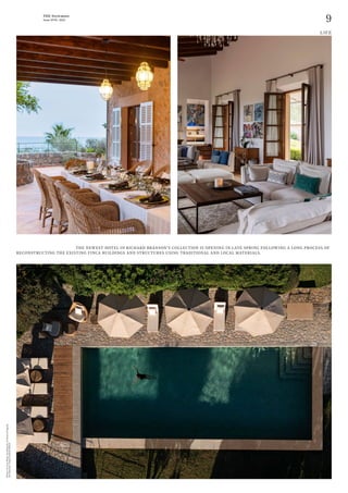 LIFE
9
THE Stylemate
Issue No 01 | 2023
				 THE NEWEST HOTEL IN RICHARD BRANSON’S COLLECTION IS OPENING IN LATE SPRING FOLLOWING A LONG PROCESS OF
RECONSTRUCTING THE EXISTING FINCA BUILDINGS AND STRUCTURES USING TRADITIONAL AND LOCAL MATERIALS.
Photos:
Sa
Terra
Rotja,
Son
Bunyola,
Sa
Punta
d’Saguila,
Son
Bunyola,
Virgin
Limited
Edition
 