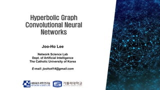 Joo-Ho Lee
Network Science Lab
Dept. of Artificial Intelligence
The Catholic University of Korea
E-mail: jooho414@gmail.com
 