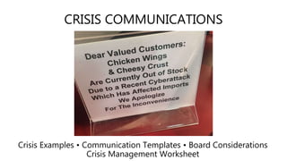CRISIS COMMUNICATIONS
Crisis Examples • Communication Templates • Board Considerations
Crisis Management Worksheet
 