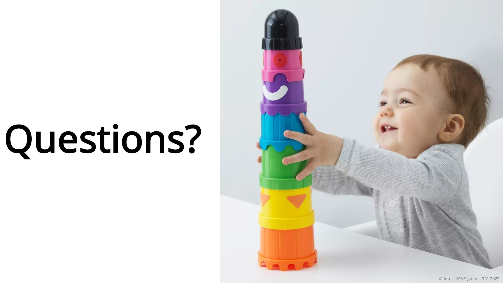 Semantic and Transparent ETL Pipelines - Katariina Kari, Lead Ontologist, Inter IKEA Systems B.V.
Questions?
© Inter IKEA Systems B.V. 2022
 