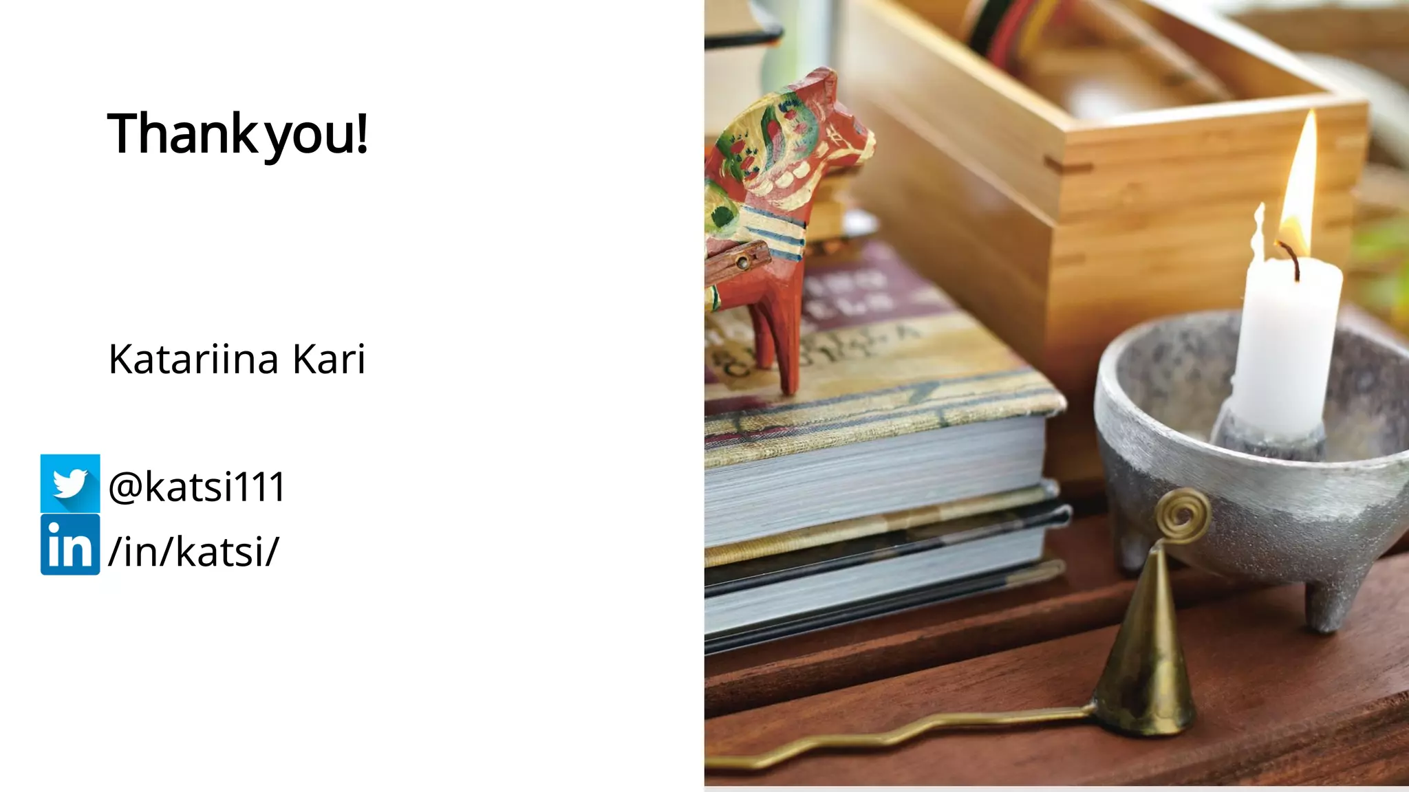 ©
Inter
IKEA
Systems
B.V.
2023
©
Inter
IKEA
Systems
B.V.
2023
20
20
Thankyou!
Katariina Kari
@katsi111
/in/katsi/
 