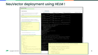 Copyright © SUSE 2023 36
NeuVector deployment using HELM !
 