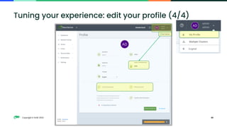 Copyright © SUSE 2023 40
Tuning your experience: edit your profile (4/4)
 